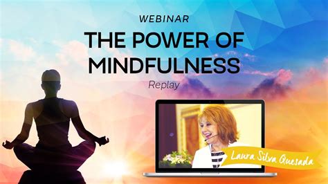 Webinar The Power Of Mindfulness With Laura Silva Quesada Youtube