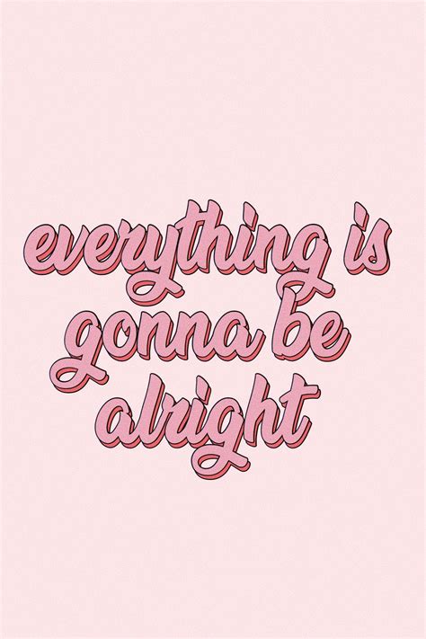 Everything Is Gonna Be Alright Quotes Words Inspiration Motivate Retro