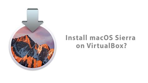 How To Install Macos Sierra On Virtualbox On Windows Pc