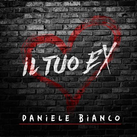 Il Tuo Ex Single By Daniele Bianco Spotify
