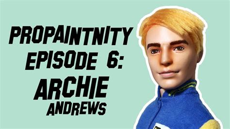 Propaintnity Episode 6 Archie Andrews Male Ooak Doll Repaint