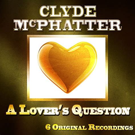 A Lovers Question By Clyde Mcphatter On Amazon Music Unlimited