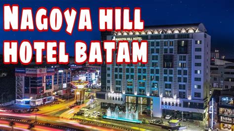 Review Nagoya Hill Hotel Batam Youtube