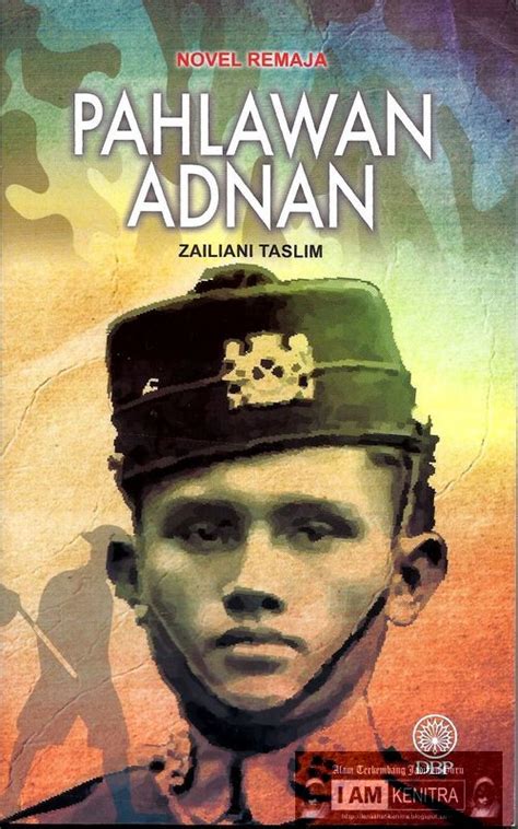 The film chronicles the actions of adnan bin saidi who had been involved as a lieutenant of the malay regiment fending. Alam Terkembang Jadikan Guru: PAHLAWAN ADNAN - Zailiani Taslim