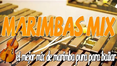 El Mejor Mix De Marimba Pura Para Bailar MARIMBAS MIX Las Mejores