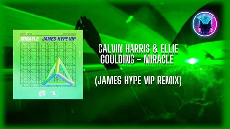 Calvin Harris And Ellie Goulding Miracle James Hype Vip Remix Youtube