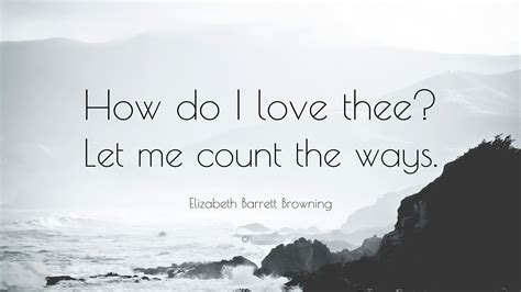 Elizabeth Barrett Browning Quote How Do I Love Thee Let Me Count The