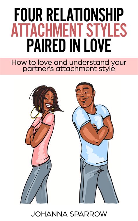 four relationship attachment styles paired in love how to love and understand your partner s