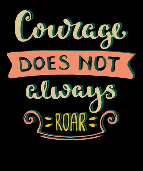 Courage Does Not Always Roar Digital Art By Alberto Rodriguez Fine
