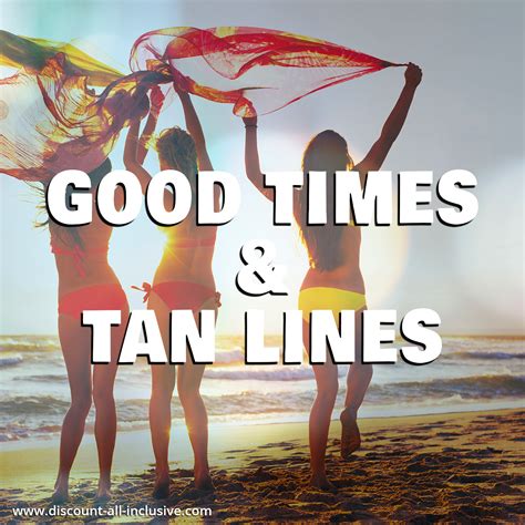 good times and tan lines tan lines travel quotes good times