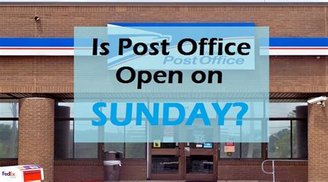 Is The Post Office Open On Sunday Sunday Hours