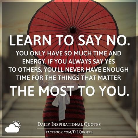 Learn To Say No You Only Have So Much Time And Energy If You Always
