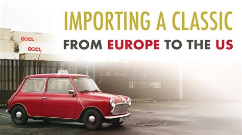 How To Import Your Dream Classic Car From Europe To The Us Youtube