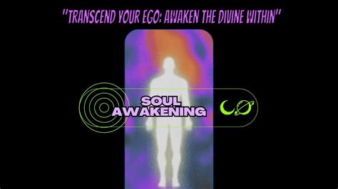 The Soul Awakening Discover The Path To Transcending Ego Youtube