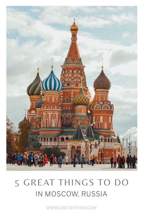 Five Great Things To Do In Moscow Russia Lost With Jen Traveling