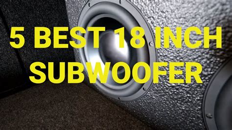 5 Best 18 Inch Subwoofers For Cars And Homes 2020 Youtube