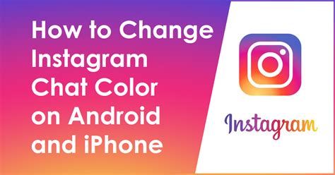 How To Change Chat Color On Instagram On Android And Iphone