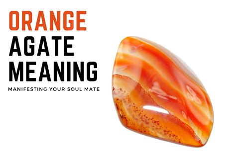 orange agate meaning manifesting your soul mate