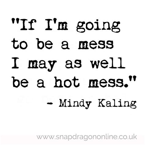Being A Hot Mess Quotes Quotesgram