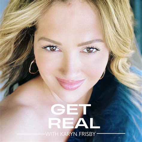 Get Real With Karyn A Podcast By Karyn Frisby