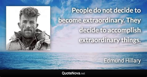 People Do Not Decide To Become Extraordinary They Decide To Accomplish
