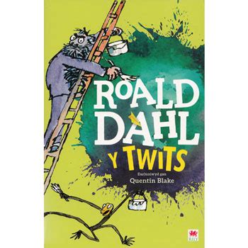 Mrs twit detests her husband. Y Twits in Welsh - Roald Dahl - 9781849673396 - Little ...