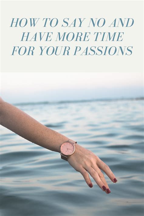 How To Say No And Have More Time For Your Passions Panash Passion