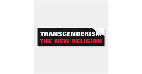 Transgenderism The New Religion Transformation Bumper Sticker Zazzle