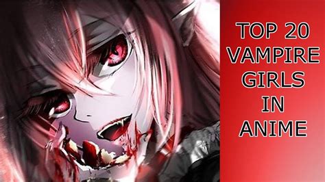 Top 20 Vampire Girls In Anime Youtube