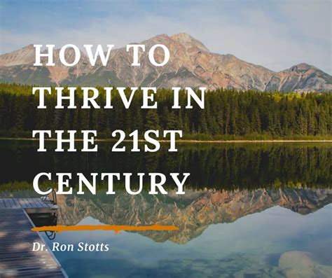 how to thrive in the 21st century dr ron stotts