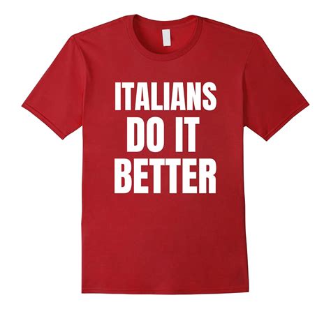 Italians Do It Better T Shirt Art Artvinatee