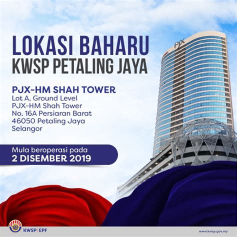 Kuala lumpur, 6 december 2019: KWSP buka cawangan baharu di PJX-HM Shah Tower