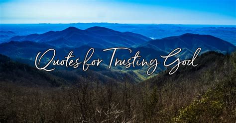 20 Trusting God Quotes Will Encourage Your Faith
