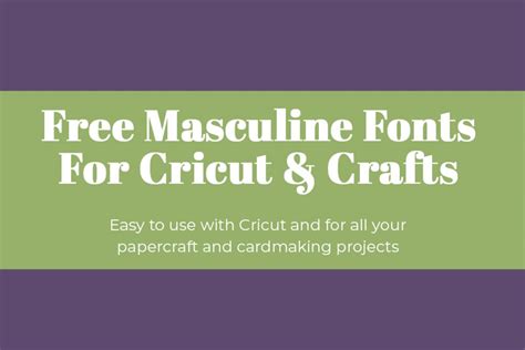 Free Masculine Fonts For Cricut And Crafts Crafty Cutz