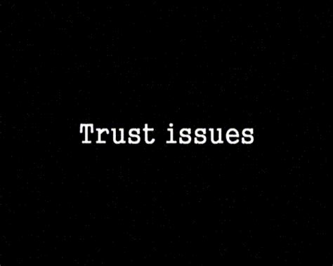 Quotes About Having Trust Issues Quotesgram