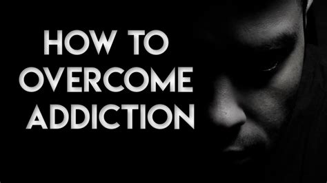 Addiction And How To Overcome Addiction Youtube