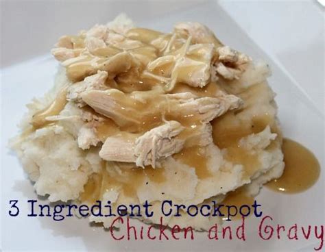Serve chicken with remaining veggies on the side, topped with gravy. 3 Ingredient Crockpot Chicken and Gravy | Recipe | 3 ...