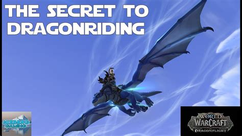 The Secret To Dragonriding World Of Warcraft Dragonflight Guide Youtube