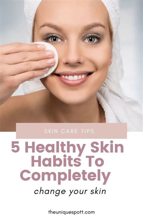 5 Healthy Skin Habits To Completely Change Your Skin Beauty Habits