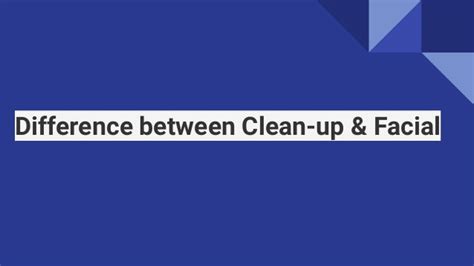 Difference Between Clean Up And Facial