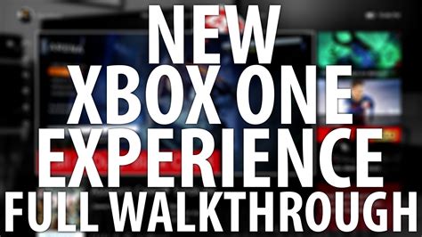 New Xbox One Experience Full Walkthrough Youtube
