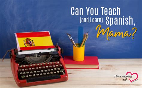 Can You Teach And Learn Spanish Mama Tosblog The Old Schoolhouse