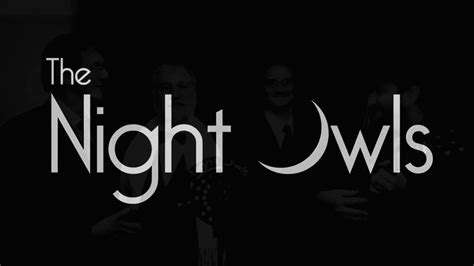The Night Owls Night Owl Youtube