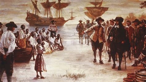 First Enslaved Africans Arrive In Jamestown Setting The Stage For