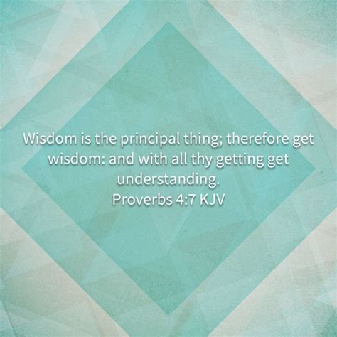 Proverbs 4 7 Wisdom Is The Principal Thing Therefore Get Wisdom And