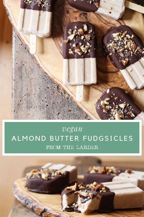 vegan fudgsicles with almond butter recipe low sugar recipes almond butter no sugar foods