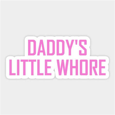 daddys little whore ddlg sticker teepublic