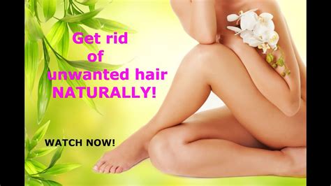 Those who choose to pluck simply grab the individual strand of hair. Get rid of unwanted hair naturally - YouTube