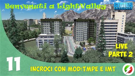 Cities Skylines 11 Parte2 Live Incroci Con Modtmpe E Imt