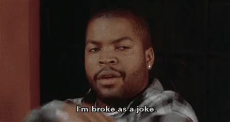 Read the contract with black america. I'm Broke As A Joke GIF - IceCube Friday Broke - Discover ...